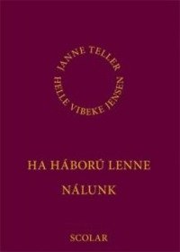 Janne Teller Ha háború lenne nálunk